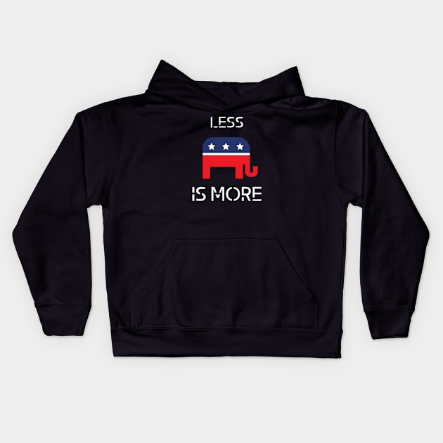 Less is more political t-shirt. Republican Kids Hoodie by Your good dog spot